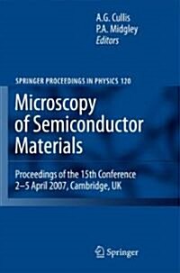 Microscopy of Semiconducting Materials 2007: Proceedings of the 15th Conference, 2-5 April 2007, Cambridge, UK (Hardcover)