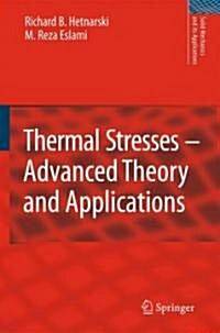 Thermal Stresses -- Advanced Theory and Applications (Hardcover, 2009)