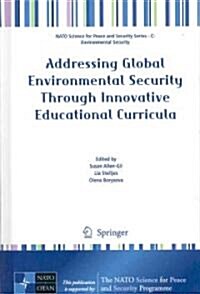 Addressing Global Environmental Security Through Innovative Educational Curricula (Hardcover, 2009)