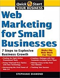 Web Marketing for Small Businesses: 7 Steps to Explosive Business Growth (Paperback)
