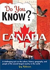 Do You Know Canada?: A Challenging Quiz on the Culture, History, Geography, and People of the Second Largest Country in the World                      (Paperback)