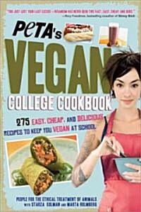 PETAs Vegan College Cookbook: 275 Easy, Cheap, and Delicious Recipes to Keep You Vegan at School (Paperback)