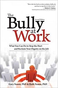 The Bully at Work: What You Can Do to Stop the Hurt and Reclaim Your Dignity on the Job (Paperback, 2)