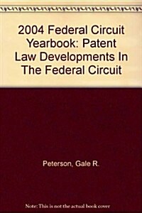 2004 Federal Circuit Yearbook (Paperback)