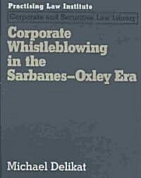 Corporate Whistleblowing in the Sarbanes-Oxley Era (Loose Leaf)