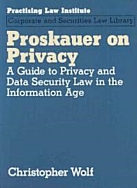 Proskauer on Privacy: A Guide to Privacy and Data Security Law in the Information Age (Ringbound)