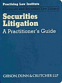 Securities Litigation: A Practitioners Guide (Loose Leaf)
