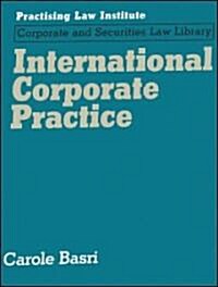 International Corporate Practice: A Practitioners Guide to Global Success (Loose Leaf)