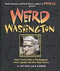 Weird Washington: Your Travel Guide to Washingtons Local Legends and Best Kept Secretsvolume 5 (Hardcover)