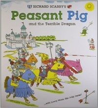(Richard Scarry's) Peasant Pig and the terrible dragon : with Lowly Worm the jolly jester