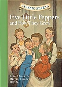 [중고] Classic Starts(r) Five Little Peppers and How They Grew (Hardcover)
