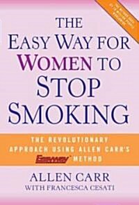 The Easy Way for Women to Stop Smoking: A Revolutionary Approach Using Allen Carrs Easyway Method (Hardcover)