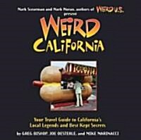 Weird California: You Travel Guide to Californias Local Legends and Best Kept Secretsvolume 7 (Paperback)