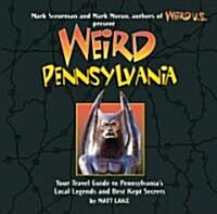 Weird Pennsylvania: Your Travel Guide to Pennsylvanias Local Legends and Best Kept Secretsvolume 10 (Paperback)