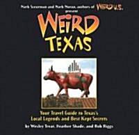 Weird Texas: Your Travel Guide to Texass Local Legends and Best Kept Secretsvolume 11 (Paperback)