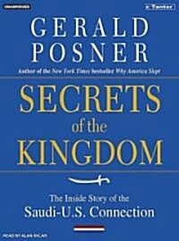 Secrets of the Kingdom: The Inside Story of the Secret Saudi-U.S. Connection (Audio CD, Library)