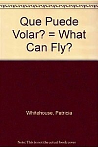 Que Puede Volar?/What Can Fly? (Paperback)