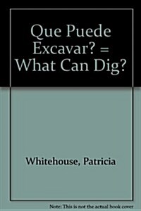 Que Puede Excavar?/What Can Dig? (Paperback)