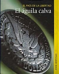 La Aguila Calva = Bald Eagle (Paperback)