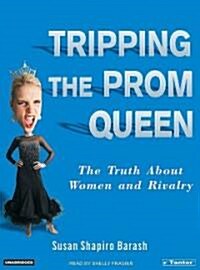 Tripping the Prom Queen: The Truth about Women and Rivalry (Audio CD, Library)