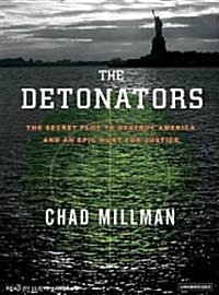 Detonators: The Secret Plot to Destroy America and an Epic Hunt for Justice (Audio CD, Library)