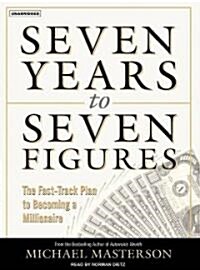 Seven Years to Seven Figures: The Fast-Track Plan to Becoming a Millionaire (Audio CD, Library)