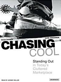 Chasing Cool: Standing Out in Todays Cluttered Marketplace (Audio CD)