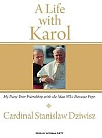 A Life with Karol: My Forty-Year Friendship with the Man Who Became Pope (Audio CD, Library)