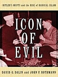 Icon of Evil: Hitlers Mufti and the Rise of Radical Islam (Audio CD)