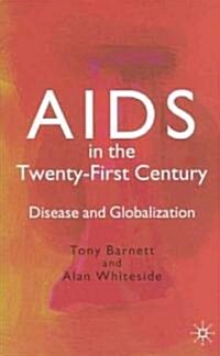 AIDS in the Twenty-First Century: Disease and Globalization (Hardcover, 2002)