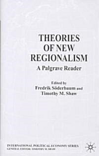 Theories of New Regionalism: A Palgrave Reader (Hardcover)