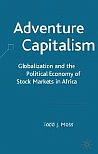 Adventure Capitalism: Globalization and the Political Economy of Stock Markets in Africa (Hardcover)