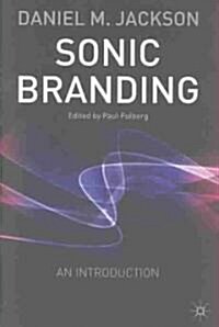 [중고] Sonic Branding: An Essential Guide to the Art and Science of Sonic Branding (Hardcover, 2003)