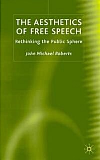 The Aesthetics of Free Speech: Rethinking the Public Sphere (Hardcover)