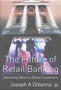 The Future of Retail Banking (Hardcover, 2004)