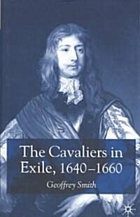 The Cavaliers in Exile, 1640-1660 (Hardcover)