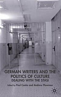 German Writers and the Politics of Culture: Dealing with the Stasi (Hardcover, 2003)