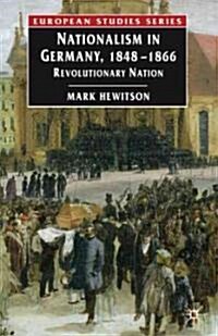 Nationalism in Germany, 1848-1866 : Revolutionary Nation (Paperback)