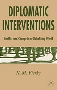 Diplomatic Interventions: Conflict and Change in a Globalizing World (Paperback)