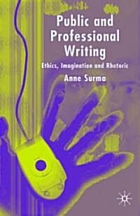 Public and Professional Writing: Ethics, Imagination and Rhetoric (Hardcover)