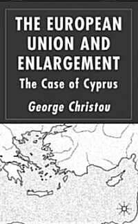 The European Union and Enlargement: The Case of Cyprus (Hardcover)