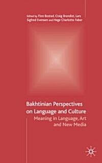 Bakhtinian Perspectives on Language and Culture: Meaning in Language, Art and New Media (Hardcover)