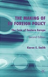 The Making of Eu Foreign Policy: The Case of Eastern Europe (Paperback, 2, 2004)