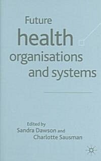 Future Health Organizations and Systems (Hardcover, 2005)
