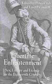 Libertine Enlightenment: Sex, Liberty and License in the Eighteenth-Century (Hardcover, Revised)