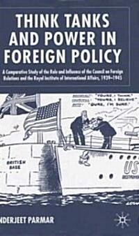 Think Tanks and Power in Foreign Policy: A Comparative Study of the Role and Influence of the Council on Foreign Relations and the Royal Institute of (Hardcover, 2004)
