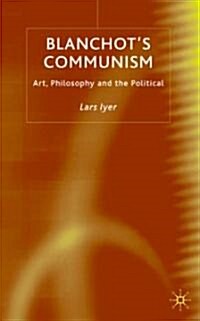 Blanchots Communism: Art, Philosophy and the Political (Hardcover, 2004)