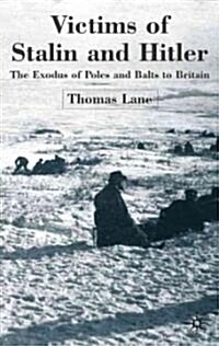 Victims of Stalin and Hitler: The Exodus of Poles and Balts to Britain (Hardcover)