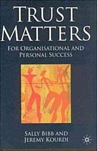Trust Matters: For Organisational and Personal Success (Hardcover)