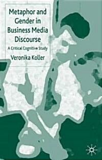 Metaphor and Gender in Business Media Discourse: A Critical Cognitive Study (Hardcover)